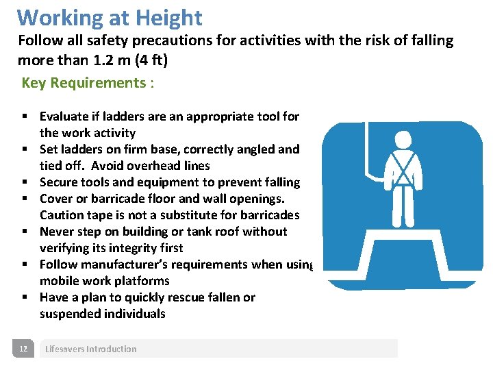 Working at Height Follow all safety precautions for activities with the risk of falling
