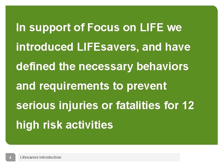 In support of Focus on LIFE we introduced LIFEsavers, and have defined the necessary