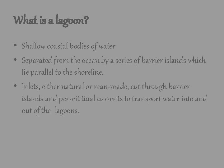 What is a lagoon? • Shallow coastal bodies of water • Separated from the What is a lagoon? • Shallow coastal bodies of water • Separated from the