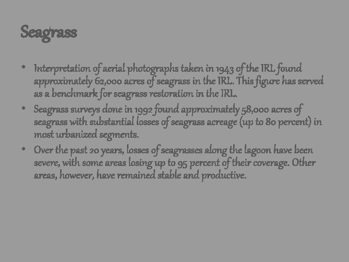 Seagrass • Interpretation of aerial photographs taken in 1943 of the IRL found approximately Seagrass • Interpretation of aerial photographs taken in 1943 of the IRL found approximately