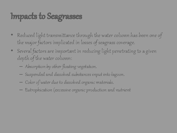 Impacts to Seagrasses • Reduced light transmittance through the water column has been one Impacts to Seagrasses • Reduced light transmittance through the water column has been one