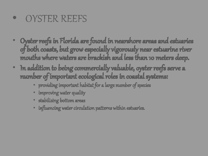 • OYSTER REEFS • Oyster reefs in Florida are found in nearshore areas • OYSTER REEFS • Oyster reefs in Florida are found in nearshore areas