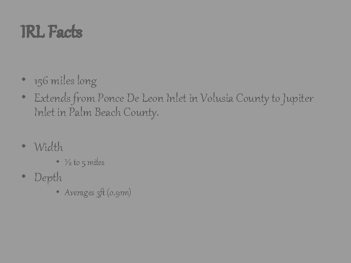 IRL Facts • 156 miles long • Extends from Ponce De Leon Inlet in IRL Facts • 156 miles long • Extends from Ponce De Leon Inlet in