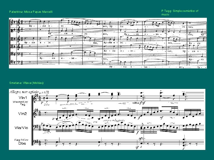 Palestrina: Missa Papae Marcelli Smetana: Vltava (Moldau) P Tagg: Simple semiotics of music 