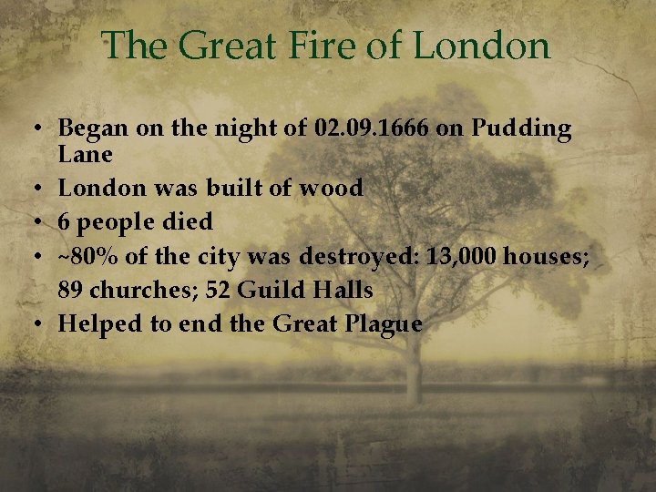 The Great Fire of London • Began on the night of 02. 09. 1666