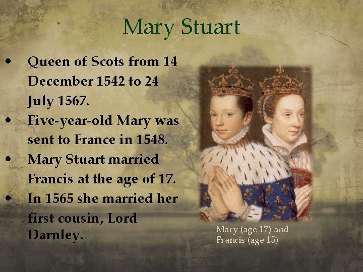 Mary Stuart • • Queen of Scots from 14 December 1542 to 24 July