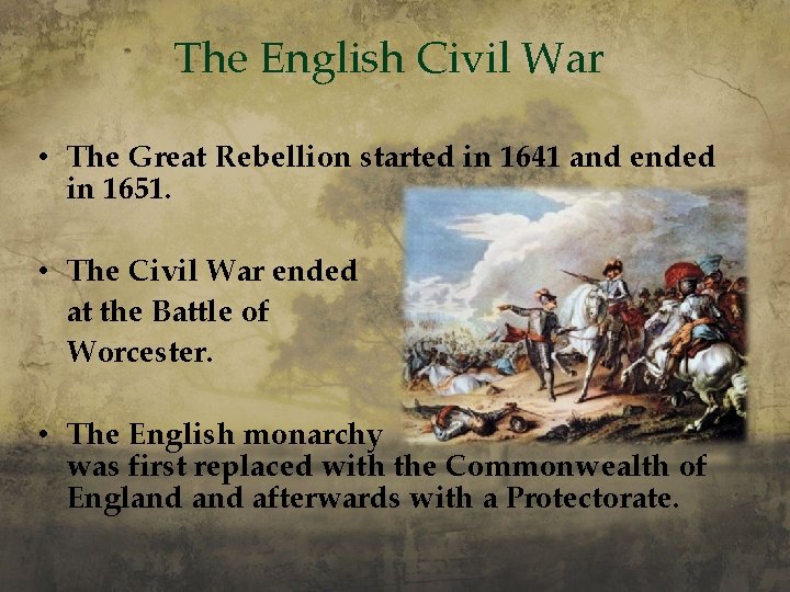 The English Civil War • The Great Rebellion started in 1641 and ended in