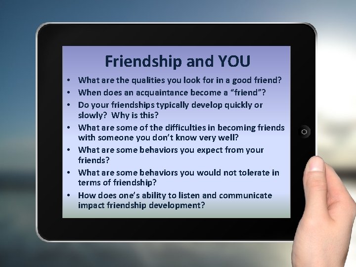 Friendship and YOU • What are the qualities you look for in a good
