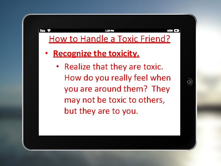 How to Handle a Toxic Friend? • Recognize the toxicity. • Realize that they
