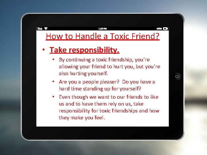 How to Handle a Toxic Friend? • Take responsibility. • By continuing a toxic