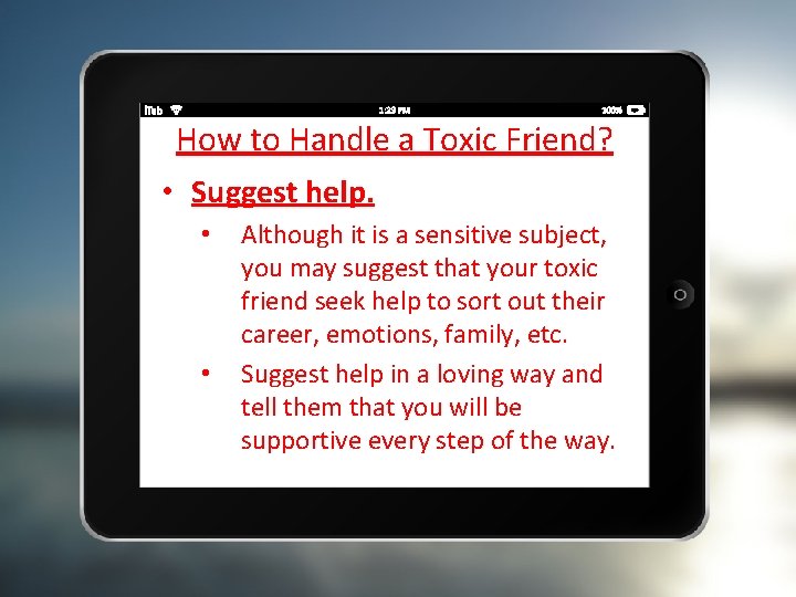 How to Handle a Toxic Friend? • Suggest help. • • Although it is