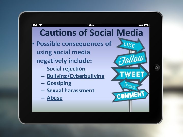 Cautions of Social Media • Possible consequences of using social media negatively include: –