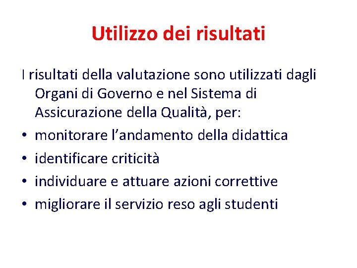 Utilizzo dei risultati I risultati della valutazione sono utilizzati dagli Organi di Governo e