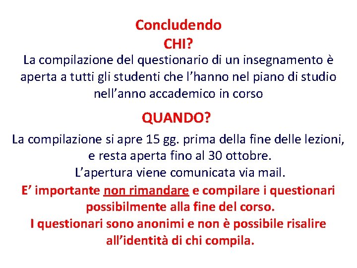 Concludendo CHI? La compilazione del questionario di un insegnamento è aperta a tutti gli