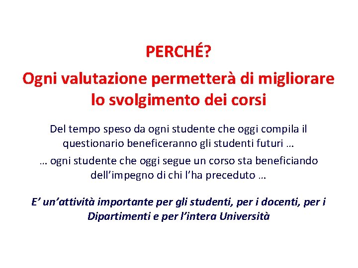 PERCHÉ? Ogni valutazione permetterà di migliorare lo svolgimento dei corsi Del tempo speso da