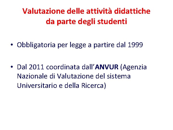 Valutazione delle attività didattiche da parte degli studenti • Obbligatoria per legge a partire