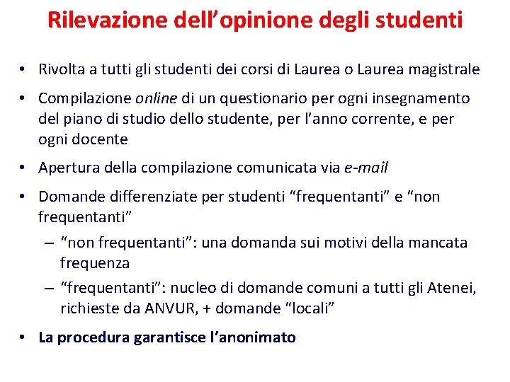 Rilevazione dell’opinione degli studenti • Rivolta a tutti gli studenti dei corsi di Laurea