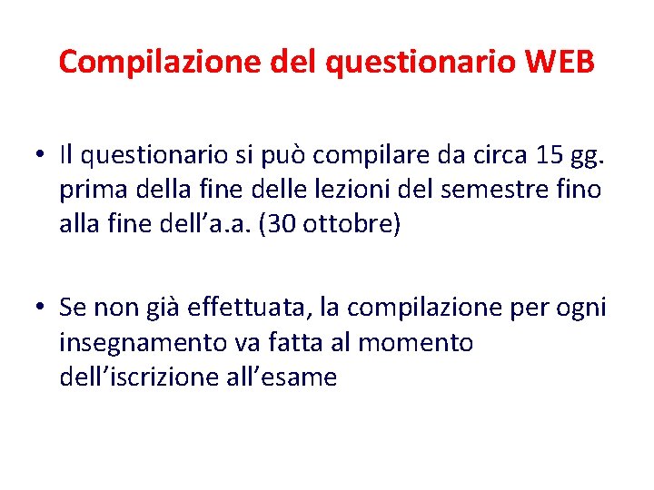 Compilazione del questionario WEB • Il questionario si può compilare da circa 15 gg.