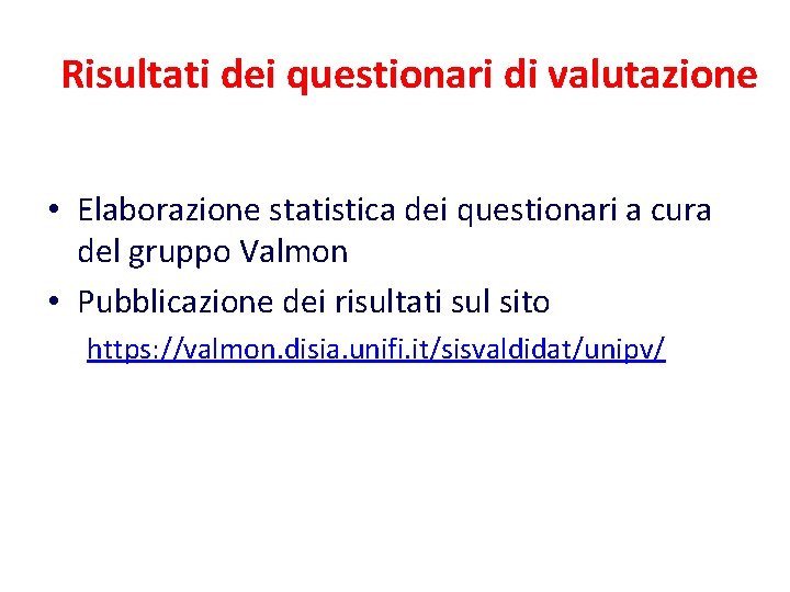 Risultati dei questionari di valutazione • Elaborazione statistica dei questionari a cura del gruppo