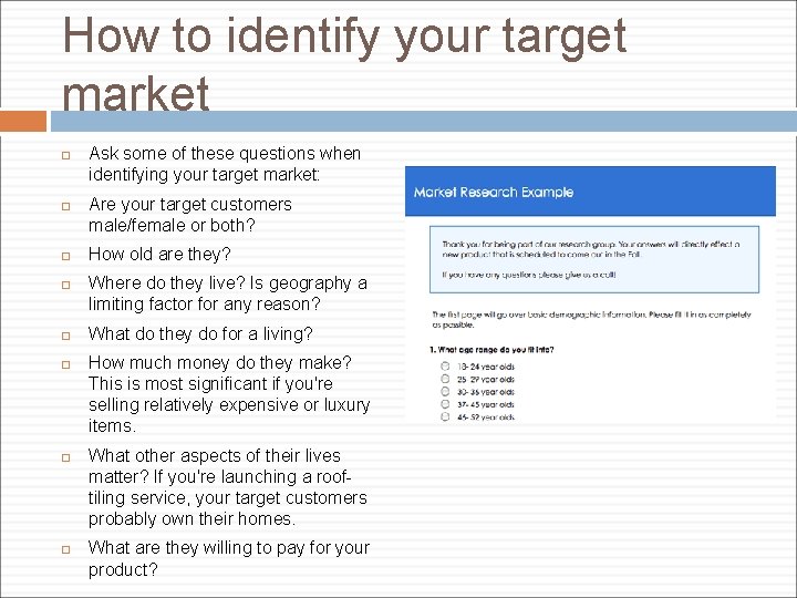How to identify your target market Ask some of these questions when identifying your