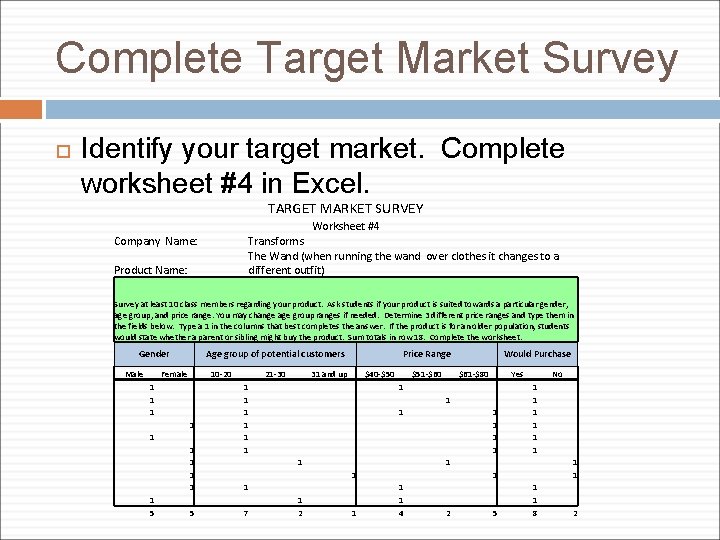 Complete Target Market Survey Identify your target market. Complete worksheet #4 in Excel. TARGET