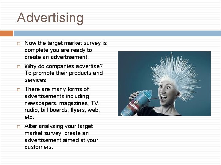 Advertising Now the target market survey is complete you are ready to create an