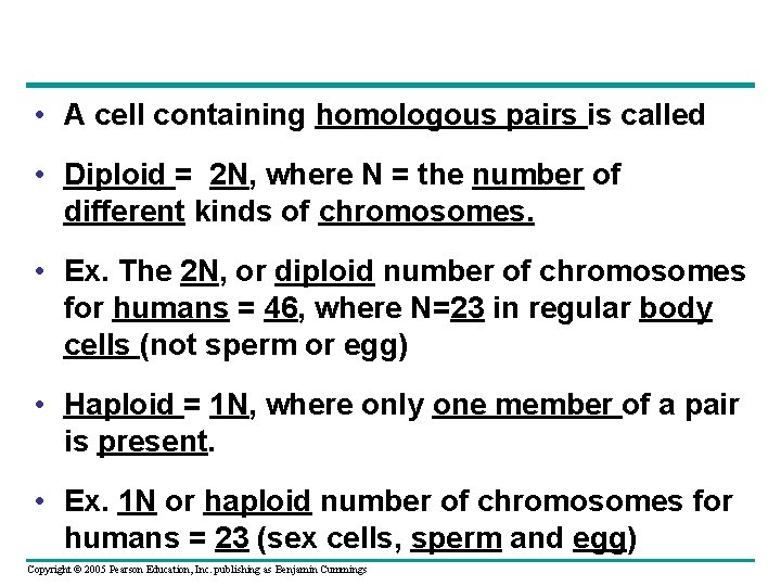 • A cell containing homologous pairs is called • Diploid = 2 N, • A cell containing homologous pairs is called • Diploid = 2 N,