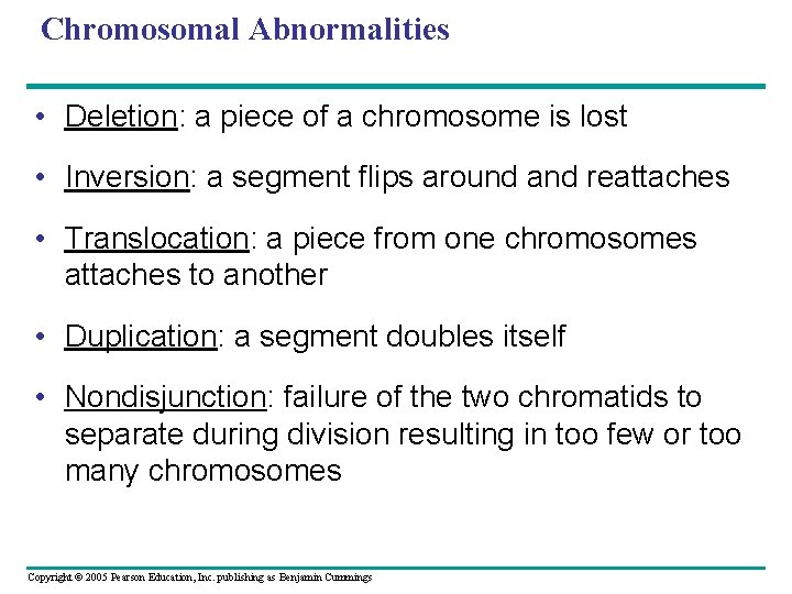 Chromosomal Abnormalities • Deletion: a piece of a chromosome is lost • Inversion: a Chromosomal Abnormalities • Deletion: a piece of a chromosome is lost • Inversion: a