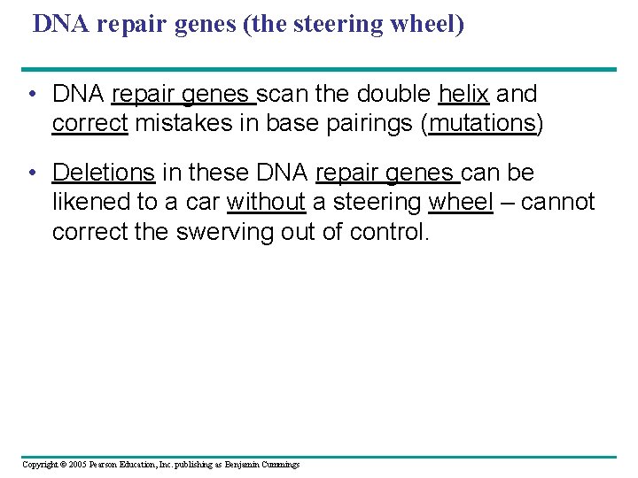 DNA repair genes (the steering wheel) • DNA repair genes scan the double helix DNA repair genes (the steering wheel) • DNA repair genes scan the double helix