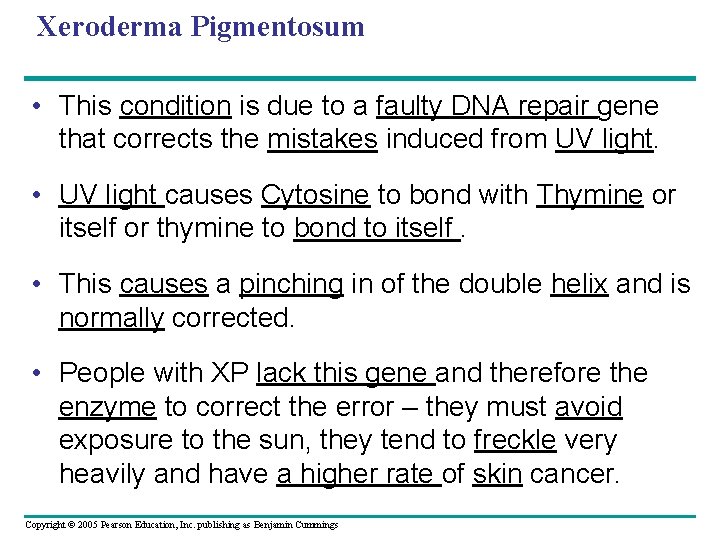 Xeroderma Pigmentosum • This condition is due to a faulty DNA repair gene that Xeroderma Pigmentosum • This condition is due to a faulty DNA repair gene that