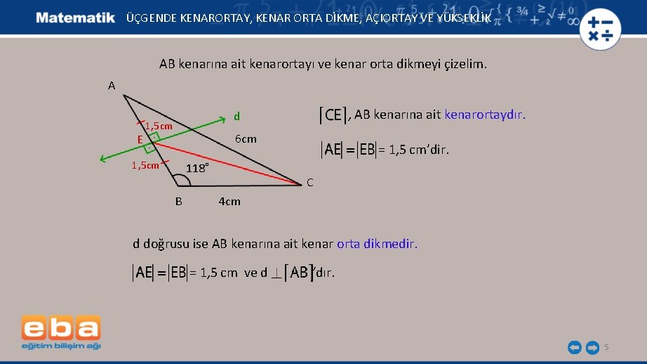 ÜÇGENDE KENARORTAY, KENAR ORTA DİKME, AÇIORTAY VE YÜKSEKLİK AB kenarına ait kenarortayı ve kenar