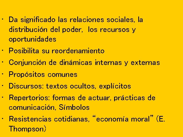  • Da significado las relaciones sociales, la distribución del poder, los recursos y