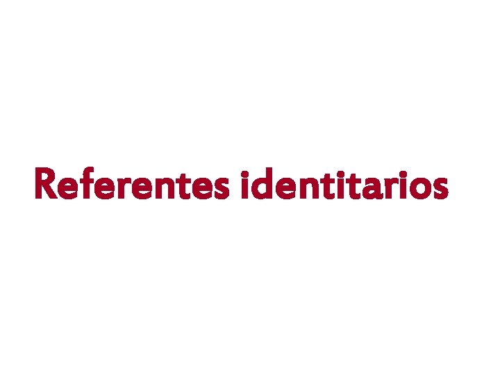 Referentes identitarios 