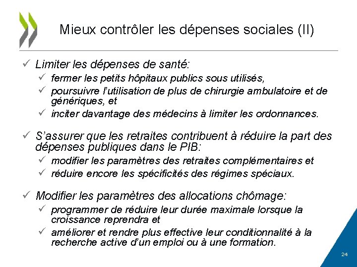 Mieux contrôler les dépenses sociales (II) ü Limiter les dépenses de santé: ü fermer