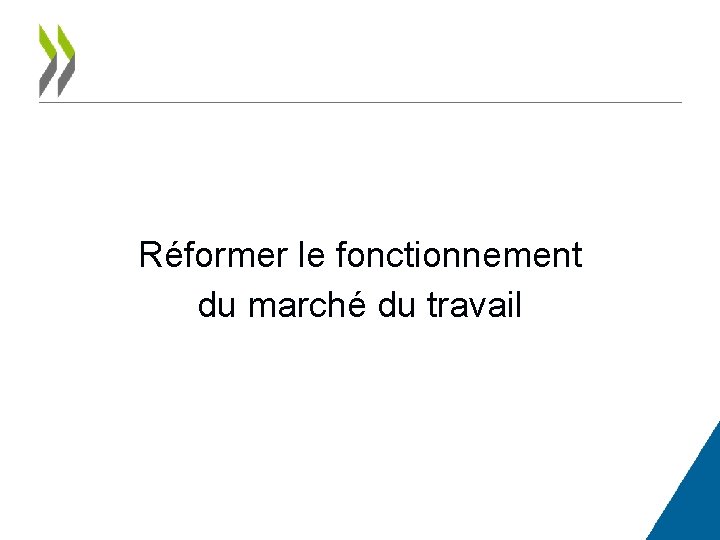 Réformer le fonctionnement du marché du travail 