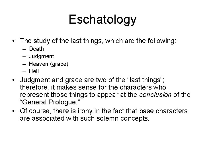 Eschatology • The study of the last things, which are the following: – –