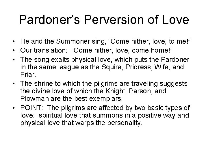 Pardoner’s Perversion of Love • He and the Summoner sing, “Come hither, love, to
