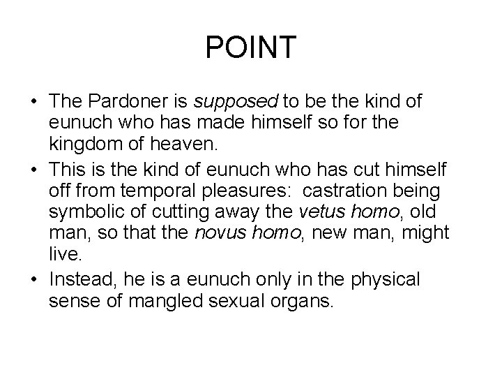 POINT • The Pardoner is supposed to be the kind of eunuch who has