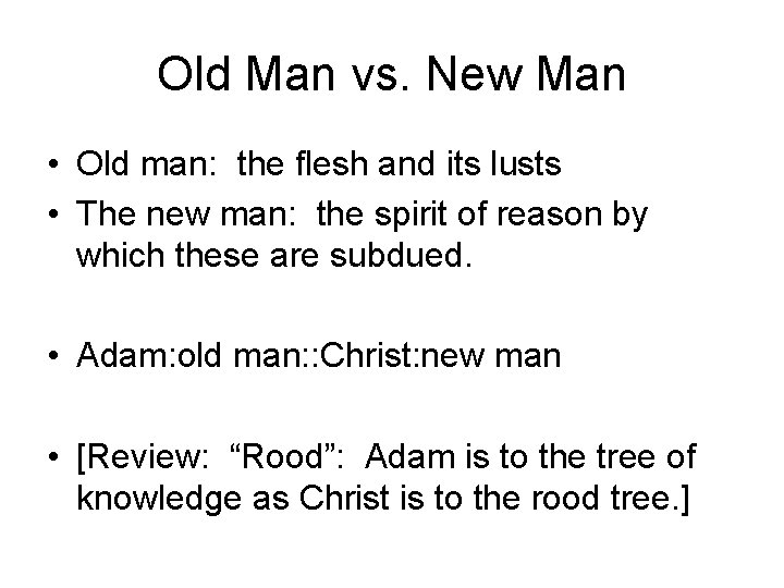 Old Man vs. New Man • Old man: the flesh and its lusts •