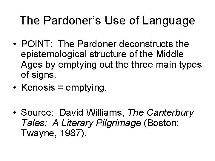 The Pardoner’s Use of Language • POINT: The Pardoner deconstructs the epistemological structure of