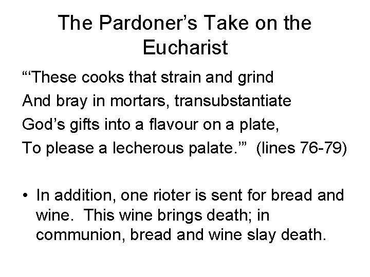 The Pardoner’s Take on the Eucharist “‘These cooks that strain and grind And bray