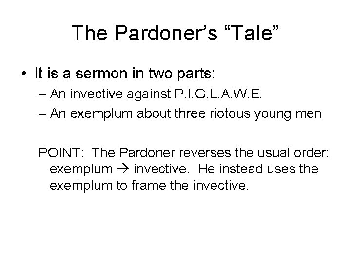 The Pardoner’s “Tale” • It is a sermon in two parts: – An invective