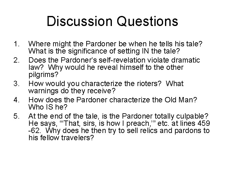 Discussion Questions 1. 2. 3. 4. 5. Where might the Pardoner be when he