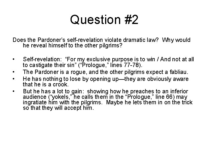Question #2 Does the Pardoner’s self-revelation violate dramatic law? Why would he reveal himself