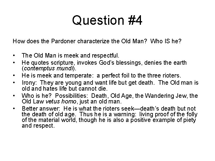 Question #4 How does the Pardoner characterize the Old Man? Who IS he? •