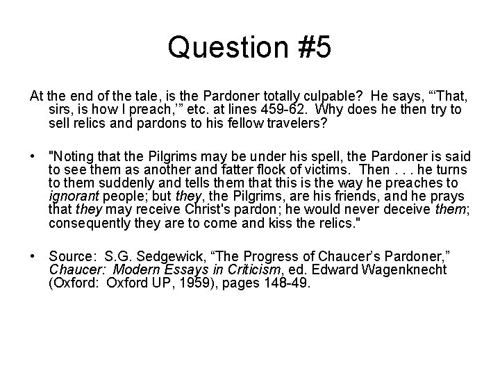 Question #5 At the end of the tale, is the Pardoner totally culpable? He