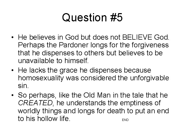 Question #5 • He believes in God but does not BELIEVE God. Perhaps the