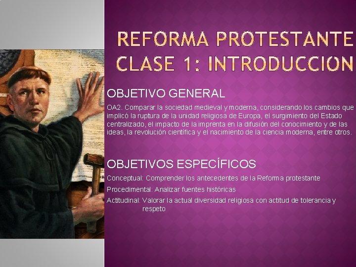 OBJETIVO GENERAL OA 2. Comparar la sociedad medieval y moderna, considerando los cambios que