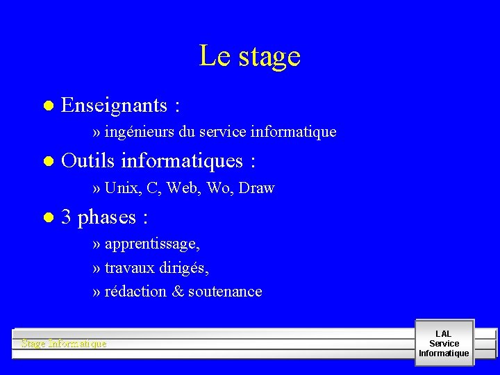 Le stage l Enseignants : » ingénieurs du service informatique l Outils informatiques :