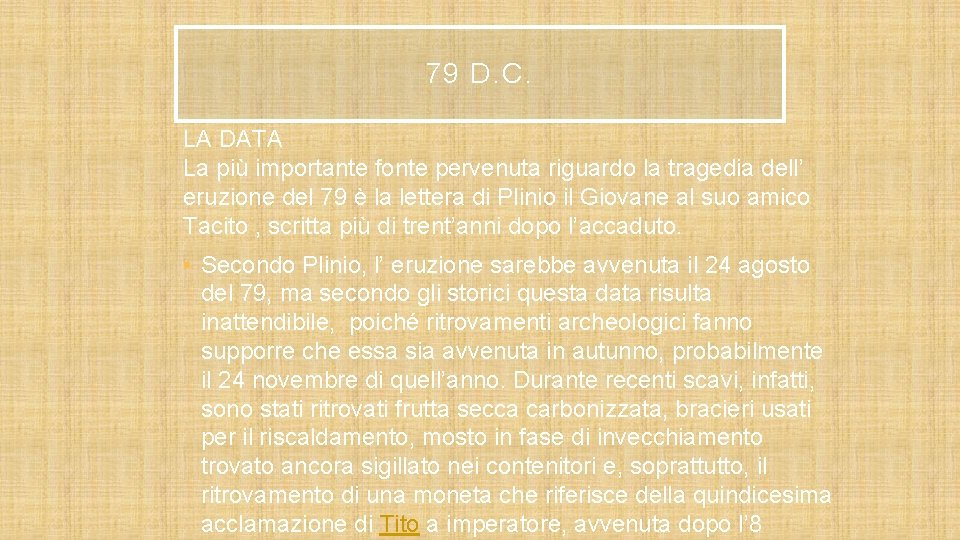 79 D. C. LA DATA La più importante fonte pervenuta riguardo la tragedia dell’